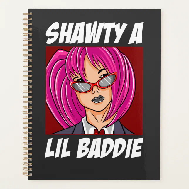 Shawty a Lil Baddie Planner