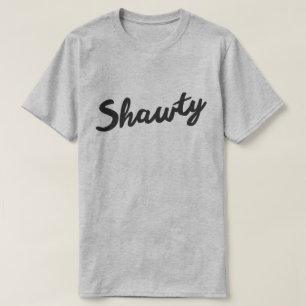 SHAWTY T-Shirt