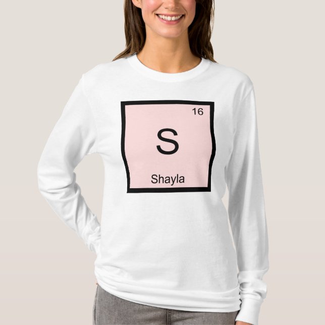 Shayla Name Chemistry Element Periodic Table T-Shirt (Front)