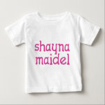 Shayna Maidel Baby T-Shirt<br><div class="desc">Tee