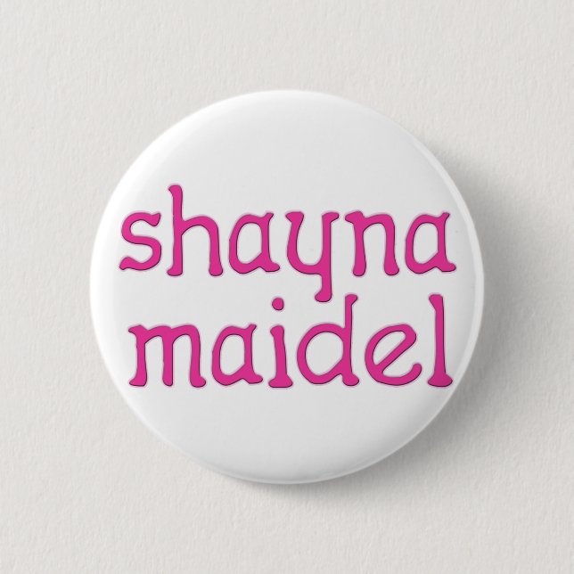 Shayna Maidel Pinback Button (Front)