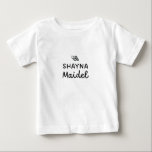 Shayna Maidel Yiddish  Baby T-Shirt<br><div class="desc">This Shayna Maidel baby tee makes the perfect baby shower or new baby gift!</div>
