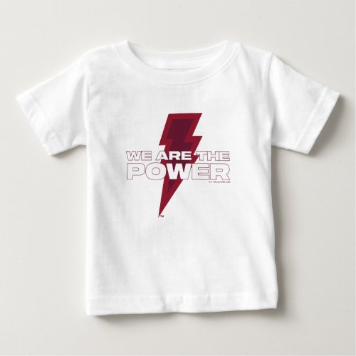 SHAZAM Fury of the Gods  We Are The Power Baby T_Shirt