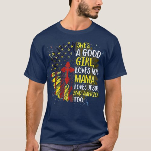 She A Good Girl Loves Her Mama Jesus America Too  T_Shirt