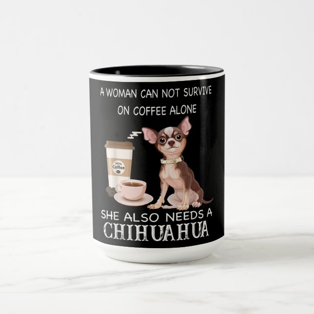 She Also Needs A Chihuahua Coffee Mug (Center)