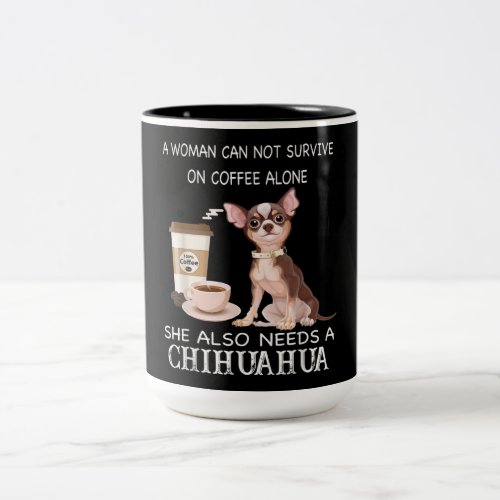 She Also Needs A Chihuahua Coffee Two_Tone Coffee Mug