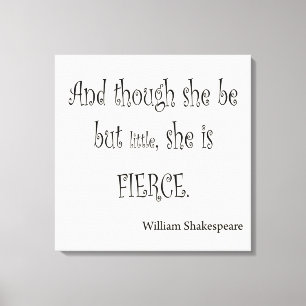 She Be But Little She is Fierce Shakespeare Quote Canvas Print