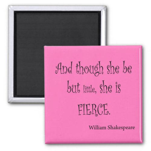 She Be But Little She is Fierce Shakespeare Quote Magnet