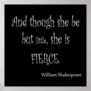 She Be But Little She is Fierce Shakespeare Quote Poster