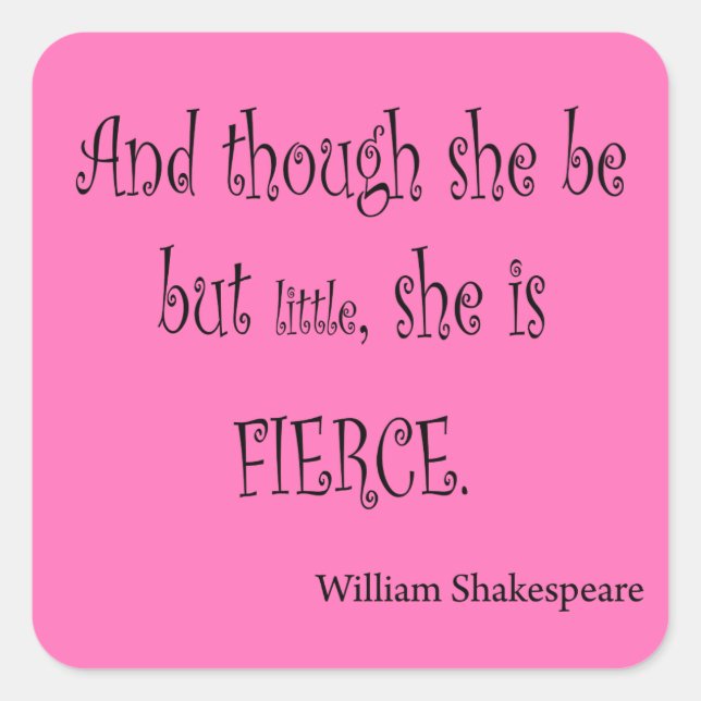 She Be But Little She is Fierce Shakespeare Quote Square Sticker (Front)