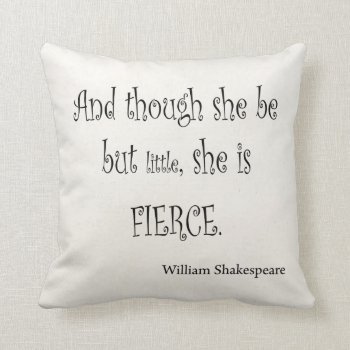 She Be But Little She Is Fierce Shakespeare Quote Throw Pillow by Coolvintagequotes at Zazzle