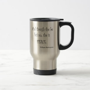 She Be But Little She is Fierce Shakespeare Quote Travel Mug