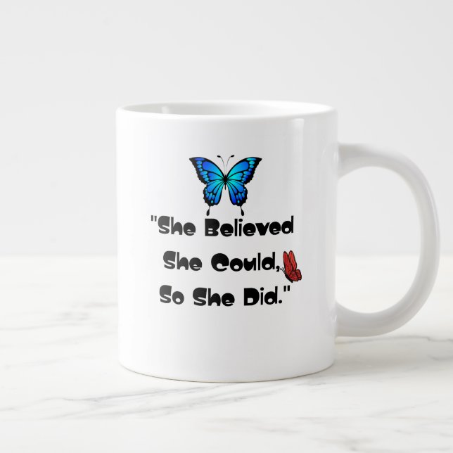 she believe giant coffee mug (Right)