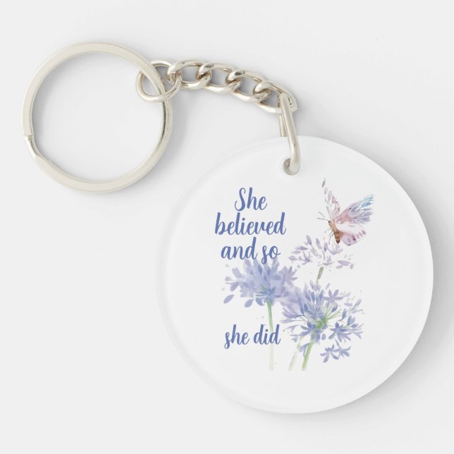 She believed and so Motivational Quote Butterfly Keychain (Front)