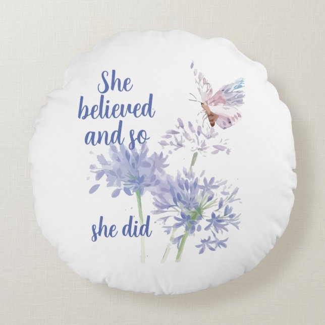 She believed and so Motivational Quote Butterfly Round Pillow (Front)