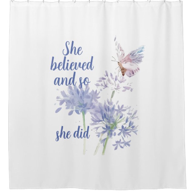"She believed and so Motivational Quote Butterfly Shower Curtain (Front)