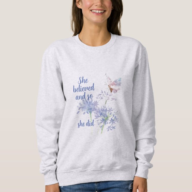 She believed and so Motivational Quote Butterfly Sweatshirt (Front)