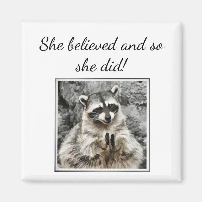 "She believed" Clapping Raccoon Fun Encouragement Magnet (Front)