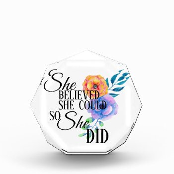 She Believed (floral) - Award  Paperweight Acrylic Award by RMJJournals at Zazzle
