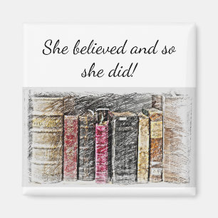 "She believed Inspirational Quote Books Magnet