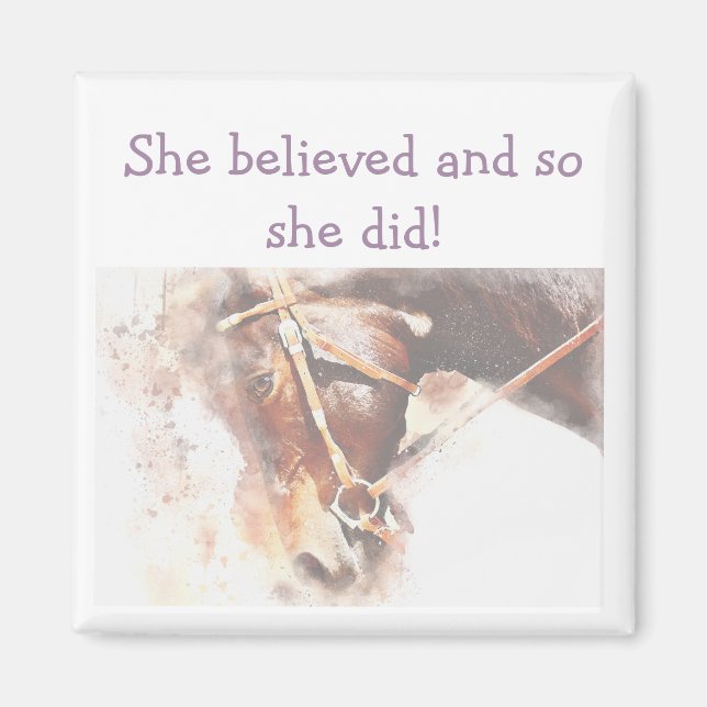 "She believed Inspirational Quote Horse Magnet (Front)