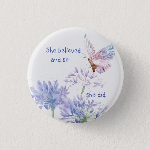 She believed Motivational Quote Butterfly Button