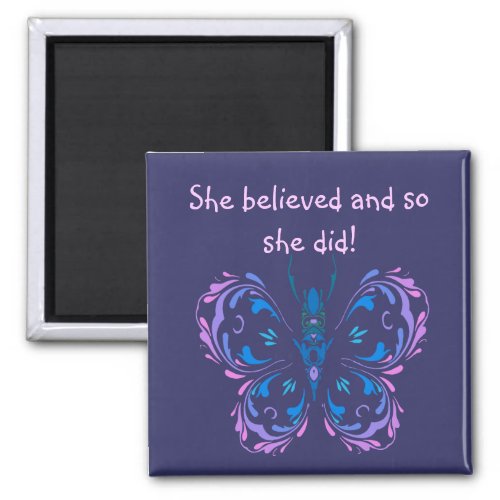 She believed Motivational Quote Butterfly Magnet