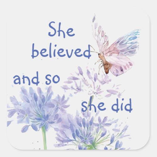 She believed Motivational Quote Butterfly Square Sticker
