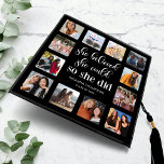 She Believed Photo Collage Graduation Cap Topper<br><div class="desc">Personalized graduation cap topper featuring a 12 picture collage,  the inspirational quote "she believed,  she could,  so she did",  the graduates name,  and class year.</div>