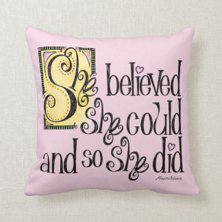 She Believed She Could and So She Did Throw Pillow