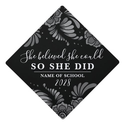 She Believed She Could Black White Flowers Floral Graduation Cap Topper