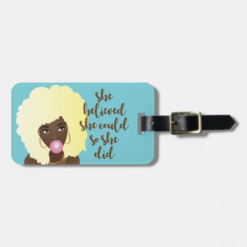 She Believed She Could Black Woman Gum Blue Luggage Tag