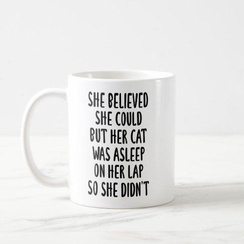 she believed she could but her cat was asleep cat coffee mug