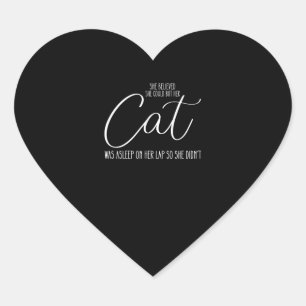 She Believed She Could But Her Cat Was Asleep On H Heart Sticker