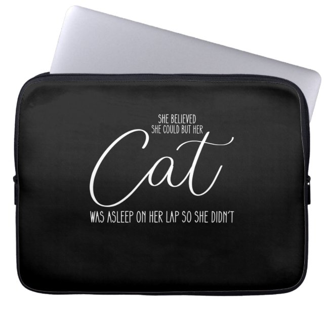 She Believed She Could But Her Cat Was Asleep On H Laptop Sleeve (Front)