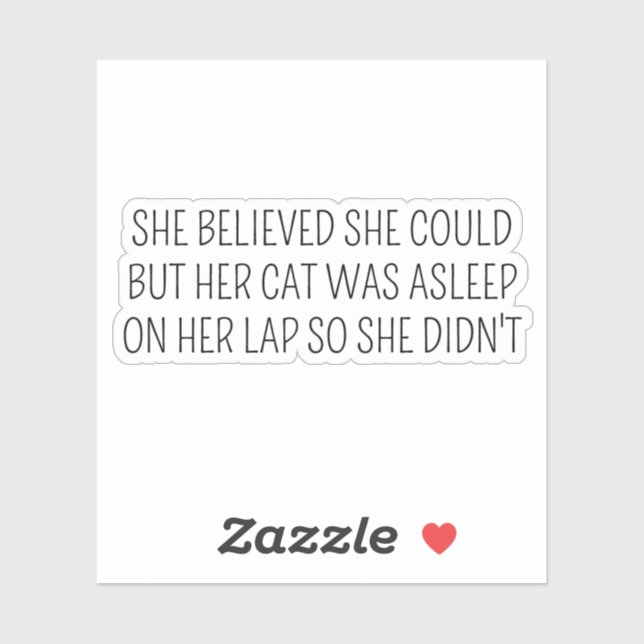she believed she could but her cat was asleep on  sticker (Sheet)
