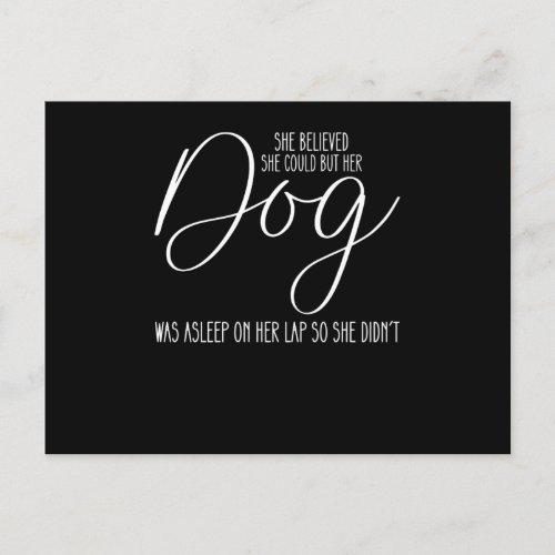She Believed She Could But Her Dog Was Asleep On H Postcard