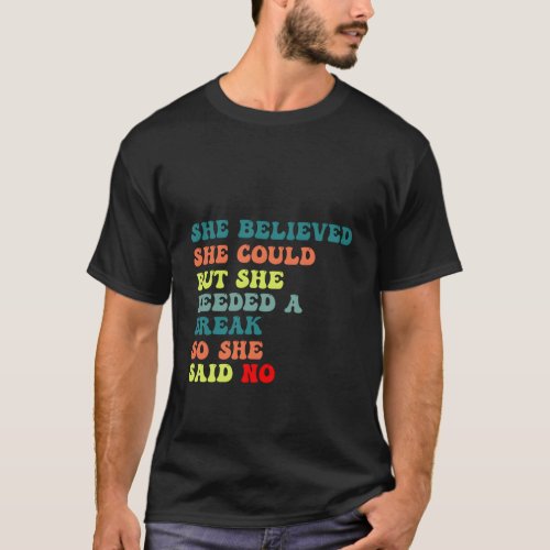 She Believed She Could But She Needed A Break So S T_Shirt