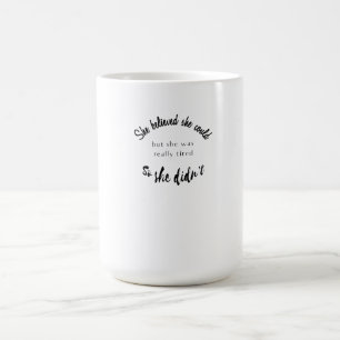 She Believed She Could But She Was Really Tired Color Morph Mug