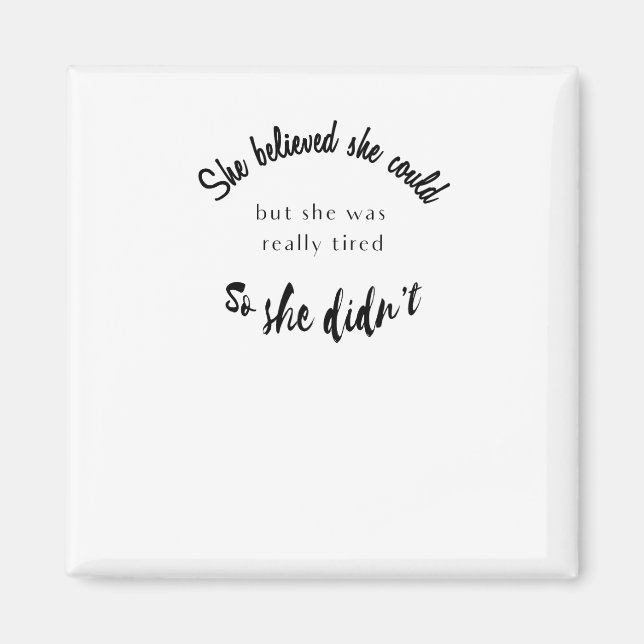 She Believed She Could But She Was Really Tired Magnet (Front)