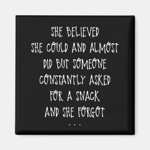 She Believed She Could But Snacks Mom Quote Magnet