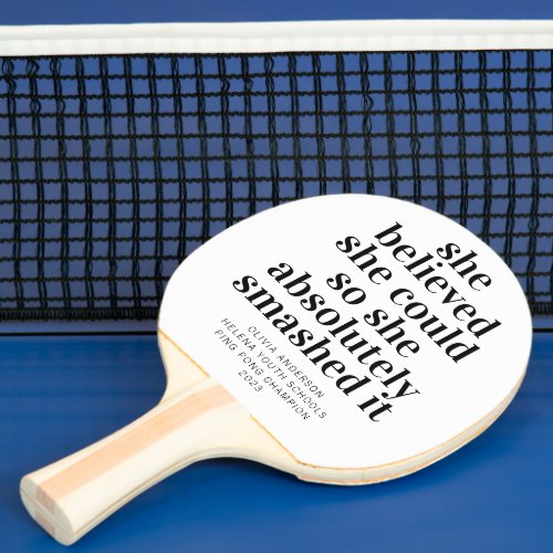 She Believed She Could Champion  Ping Pong Paddle