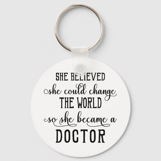 She Believed She Could Change the World Doctor Keychain (Front)