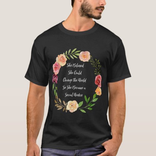 She Believed She Could Change The World Social Wor T_Shirt