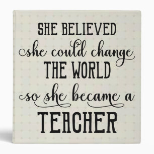 She Believed She Could Change the World Teacher 3 Ring Binder