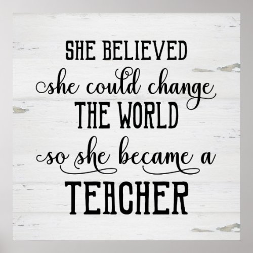 She Believed She Could Change the World Teacher Poster