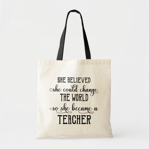 She Believed She Could Change the World Teacher Tote Bag