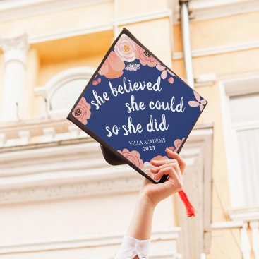 She Believed She Could | Custom Class Year Graduation Cap Topper