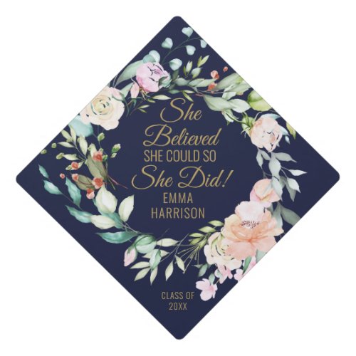 She Believed She Could Floral Navy Blue And Gold Graduation Cap Topper