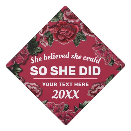 She Believed She Could Flowers Floral Embroidery G Graduation Cap Topper